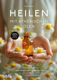 Enlarge image Cover: Heilen mit ätherischen Ölen - Nymphenburger in der Franckh-Kosmos Verlags-GmbH & Co. KG