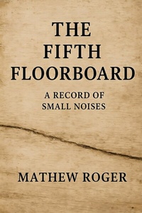 Cover of  The Fifth Floorboard - Publishdrive