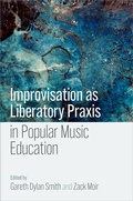 Cover: Improvisation as Liberatory Praxis in Popular Music Education - Oxford University Press Inc