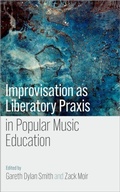 Cover: Improvisation as Liberatory Praxis in Popular Music Education - Oxford University Press Inc