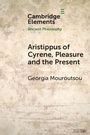Cover: Aristippus of Cyrene, Pleasure and the Present - Cambridge University Press