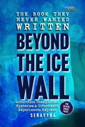 Bild: Beyond the Ice Wall: Government Experiments, UFOs, and Antarctica's Hidden Secrets (Black Vault Series, #1) - Seravyna