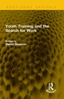 Cover: Youth Training and the Search for Work - Routledge
