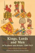 Cover: Kings, Lords and Men in Scotland and Britain, 1300-1625 - Edinburgh University Press