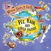 Enlarge image Cover: Pee, Rain, and Other Liquids - Gareth Stevens Publishing