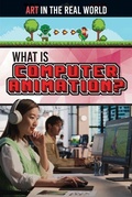 Cover: What Is Computer Animation? - Rosen Young Adult