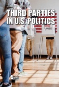 Cover: Third Parties in U.S. Politics - Greenhaven Publishing