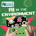 Cover: AI in the Environment - Kidhaven Publishing