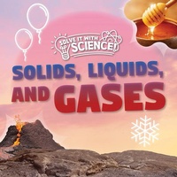 Enlarge image Cover: Solids, Liquids, and Gases - Kidhaven Publishing