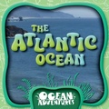Cover: The Atlantic Ocean - Kidhaven Publishing