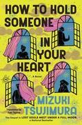 Cover: How to Hold Someone in Your Heart - Scribner