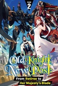 Cover: Old Knight, New Post: From Retiree to Her Majesty's Blade Volume 2 - J-Novel Club