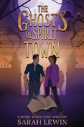 Cover: The Ghosts of Spirit Town - Sarah Lewin