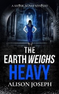 Cover: The Earth Weighs Heavy - Joffe Books