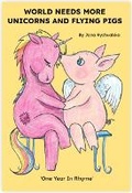 Cover: World Needs More Unicorns and Flying Pigs - Jana Rychvalska