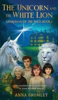 Cover: The Unicorn and the White Lion. Guardians of the Wild - The Unbound Press
