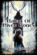 Cover: Ballad of River Bones - Brigids Gate Press, LLC