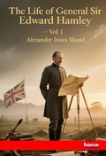 Cover: The Life of General Sir Edward Bruce Hamley - Hansebooks