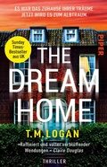 Cover: The Dream Home - Es war das Zuhause ihrer Tr&auml;ume. Jetzt wird es zum Albtraum. - Piper ebooks