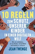 Cover: 10 Regeln zum Schutz unserer Kinder in einer digitalen Welt - Piper ebooks