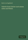 Cover: Valentin Ernst Loescher nach seinem Leben und Wirken - Antigonos Verlag