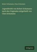 Cover: Jugendbriefe von Robert Schumann - Antigonos Verlag