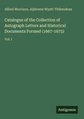Cover: Catalogue of the Collection of Autograph Letters and Historical Documents Formed (1667-1675) - Antigonos Verlag