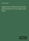 Cover: English Style in Public Discourse with Special Reference to the Usages of the Pulpit - Antigonos Verlag