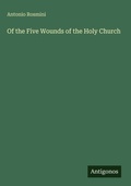 Cover: Of the Five Wounds of the Holy Church - Antigonos Verlag