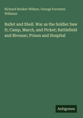 Cover: Bullet and Shell. War as the Soldier Saw It; Camp, March, and Picket; Battlefield and Bivouac; Prison and Hospital - Antigonos Verlag