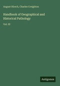 Cover: Handbook of Geographical and Historical Pathology - Antigonos Verlag