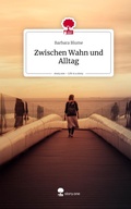Cover: Zwischen Wahn und Alltag. Life is a Story - story.one - story.one publishing