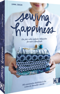 Cover: Sewing Happiness: Ein Jahr voller einfacher N&auml;hprojekte f&uuml;r mehr Lebensfreude - Christophorus
