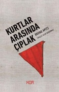 Cover: Kurtlar Arasinda Ciplak - Kor Kitap