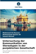Cover: Untersuchung der Kommunikation von Stereotypen in der punjabischen Gesellschaft - Verlag Unser Wissen
