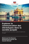 Cover: Explorer la communication des stereotypes dans la societe punjabi - Editions Notre Savoir