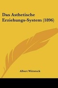 Cover: Das Asthetische Erziehungs-System (1896) - Kessinger Publishing