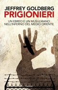 Cover: Prigionieri. Un ebreo e un musulmano nell'infermo del Medioriente - Saggi;Garzanti