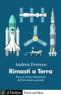 Cover: Rimasti a terra. Eroi ed eroine dimenticati dell'avventura spaziale - Farsi un'idea;Il Mulino