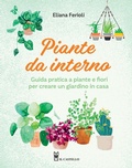 Cover: Piante da interno. Guida pratica a piante e fiori per creare un giardino in casa - Giardinaggio;Il Castello