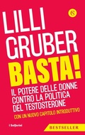 Cover: Basta! Il potere delle donne contro la politica del testosterone - I Solferini;Solferino