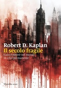 Cover: Il secolo fragile. Caos e potere nel mondo in crisi permanente - I nodi;Marsilio
