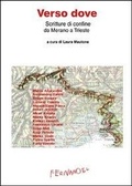 Cover: Verso dove. Scritture di confine da Merano a Trieste - Laboratorio Fernandel;Fernandel