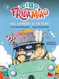 Cover: Non sopporto le vacanze! Ciao, sono Frida Miao - Prime letture;Gallucci Bros