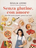 Cover: Senza glutine, con amore. Oltre 100 ricette semplici, golose e per tutti - Vallardi A.