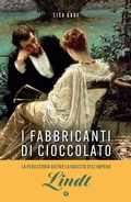 Cover: I fabbricanti di cioccolato. Due famiglie, una passione. La saga di Lindt & Spr&uuml;ngli - Varia narrazioni;Giunti Editore