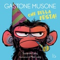 Cover: Che bella festa! Gastone Musone - Il Castoro bambini;Il Castoro