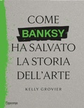 Cover: Come Banksy ha salvato la storia dell'arte - L'Ippocampo