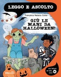 Cover: Gi&ugrave; le mani da Halloween! - Leggo e ascolto;Mimeb&ugrave;