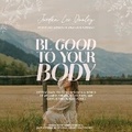 Cover: Be Good to Your Body - Random House Audio Publishing Group